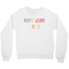 Dont Worry Be Happy Crewneck Sweatshirt