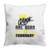 Kings Are Born In February Throw Pillow