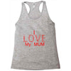 i love my mum red Racerback Tank