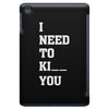 i Need To Kı You iPad Mini