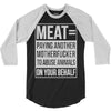 meat= paying another motherfucker 3/4 Sleeve Shirt