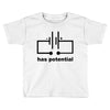 has potential Toddler T-shirt