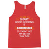 Smart Good Looking Hairdresser Doesnt Get Better Than This Tank Top