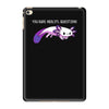 you sure axolotl questions iPad Mini 4
