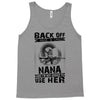 Back Of I Have A Crazy Nana And I am not Afraid To Use Her Tank Top