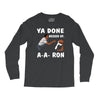 ya done messed up. Long Sleeve Shirts