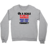 on a scale of one to america how free are you tonight Crewneck Sweatshirt