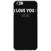 i love you(r dog) iPhone 6/6s Case