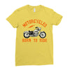 motorcycles born to ride Ladies Fitted T-Shirt