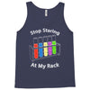 stop staring at my rack Tank Top