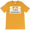 Say Tes to New Adventures T-Shirt