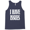 i have issues Tank Top