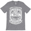 Things Better 1943 Age Approach Magnificent T-Shirt