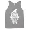Sharks Dedicated A Whole Week To Me Tank Top
