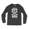This Guy Has An Awesome Wife And Amazing Kids Long Sleeve Shirts