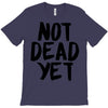 not dead yet T-Shirt