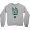 you can't scare or beat me i have been through liver cancer Crewneck Sweatshirt
