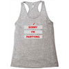 sorry i'm partying Racerback Tank