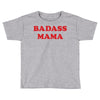 Badass Mama Toddler T-shirt