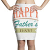 happy father's day Pencil Skirts