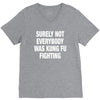 Surely Not Everybody Was Kung Fu Fighting V-Neck Tee
