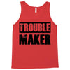 trouble maker Tank Top