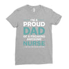 i'm a proud dad of freaking awesome nurse Ladies Fitted T-Shirt