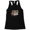gold rush Racerback Tank