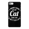 I Work Hard So My Cat Can Live A Better Life iPhone 7 Case