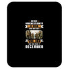 Never Underestimate A Man Who Watches The 100 And Was Born in December Mousepad