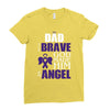 my dad was so brave god made him an angel Ladies Fitted T-Shirt