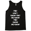 THEY DONT KNOW THAT WE KNOW THEY KNOW WE KNOW Tank Top