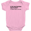 stop destroying our planet it's where i keep all my stuff geek tee shi Baby Onesie
