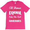 all women are created equal but only the best are born in november T-Shirt