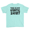 This Is My Hunting Shirt Youth Tee