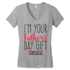 I'm Your Father's Day Gift Mom Says You're Welcome Women's V-Neck T-Shirt