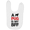 a pug is my bff Baby Bibs
