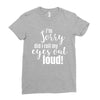 i'm sorry did i roll ... Ladies Fitted T-Shirt