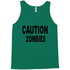 caution zombies Tank Top