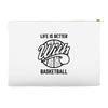 life is better with basketball Accessory Pouches