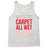 why is the carpet wet todd Tank Top