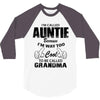 I&rsquo;m Called Auntie Because I&rsquo;m Way Too Cool To Be Called Grandma 3/4 Sleeve Shirt