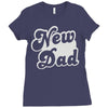 new dad Ladies Fitted T-Shirt