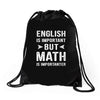 English Is Important But Math Is Importanter Drawstring Bags