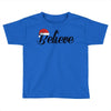 believe Toddler T-shirt