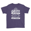 Queens Are Born In September Youth Tee