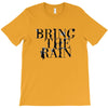 BRING THE RAIN T-Shirt