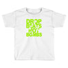 dub step drop beats not bombs black light skrillex ink hiphop dance Toddler T-shirt