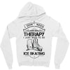 I Don't Need Therapy Just to Go Ice Skating Zipper Hoodie