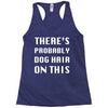 there's probably dog hair on this Racerback Tank